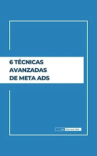 6 Técnicas Avanzadas de Meta Ads