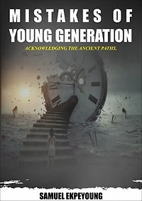 MISTAKES OF YOUNG GENERATION: Acknowledging the Ancient Path