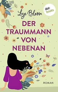 Der Traummann von nebenan: Roman | Eine turbulente RomCom über One-Night-Stands und ihre Konsequenzen