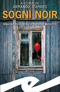 Sogni Noir: Ottava raccolta di racconti dedicata a Marco Frilli