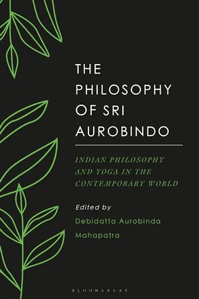 The Philosophy Of Sri Aurobindo: Indian And Yoga Contemporary World