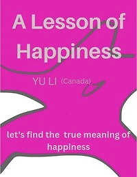 A Lesson of Happiness: Let's find the true meaning of happiness