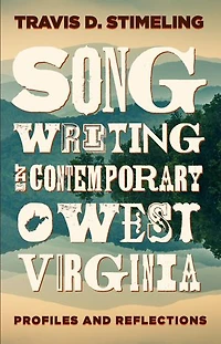 Songwriting Contemporary West Virginia: Profiles and Reflections