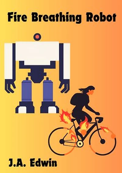 Fire Breathing Robot: A short story