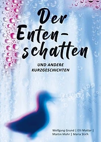 Der Entenschatten: und andere Kurzgeschichten