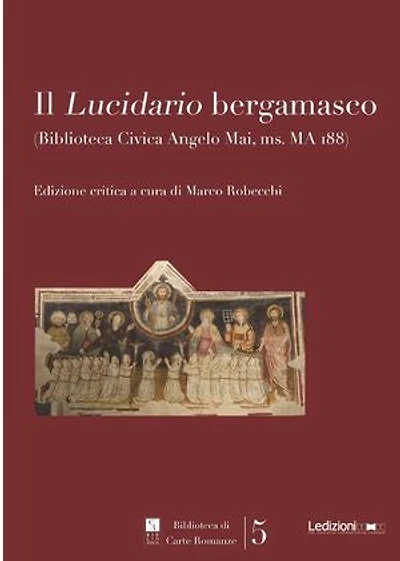 Il Lucidario bergamasco: (Biblioteca Civica Angeli Mai, ms MA 188)