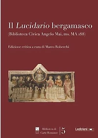 Il Lucidario bergamasco: (Biblioteca Civica Angeli Mai, ms MA 188)