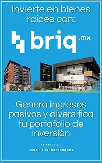 Invierte en bienes raíces con briq.mx: Genera ingresos pasivos y diversifica tu portafolio de inversión