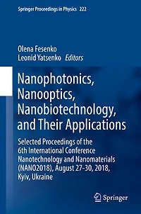 Nanophotonics, Nanooptics, Nanobiotechnology, and Their Applications: Selected Proceedings of the 6th International Conference Nanotechnology Nanomaterials (NANO2018), August 27-30, 2018, Kyiv