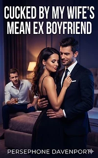 Cucked By My Wife's Mean Ex Boyfriend: A Cuckold Interracial Second Chance Erotic Romance