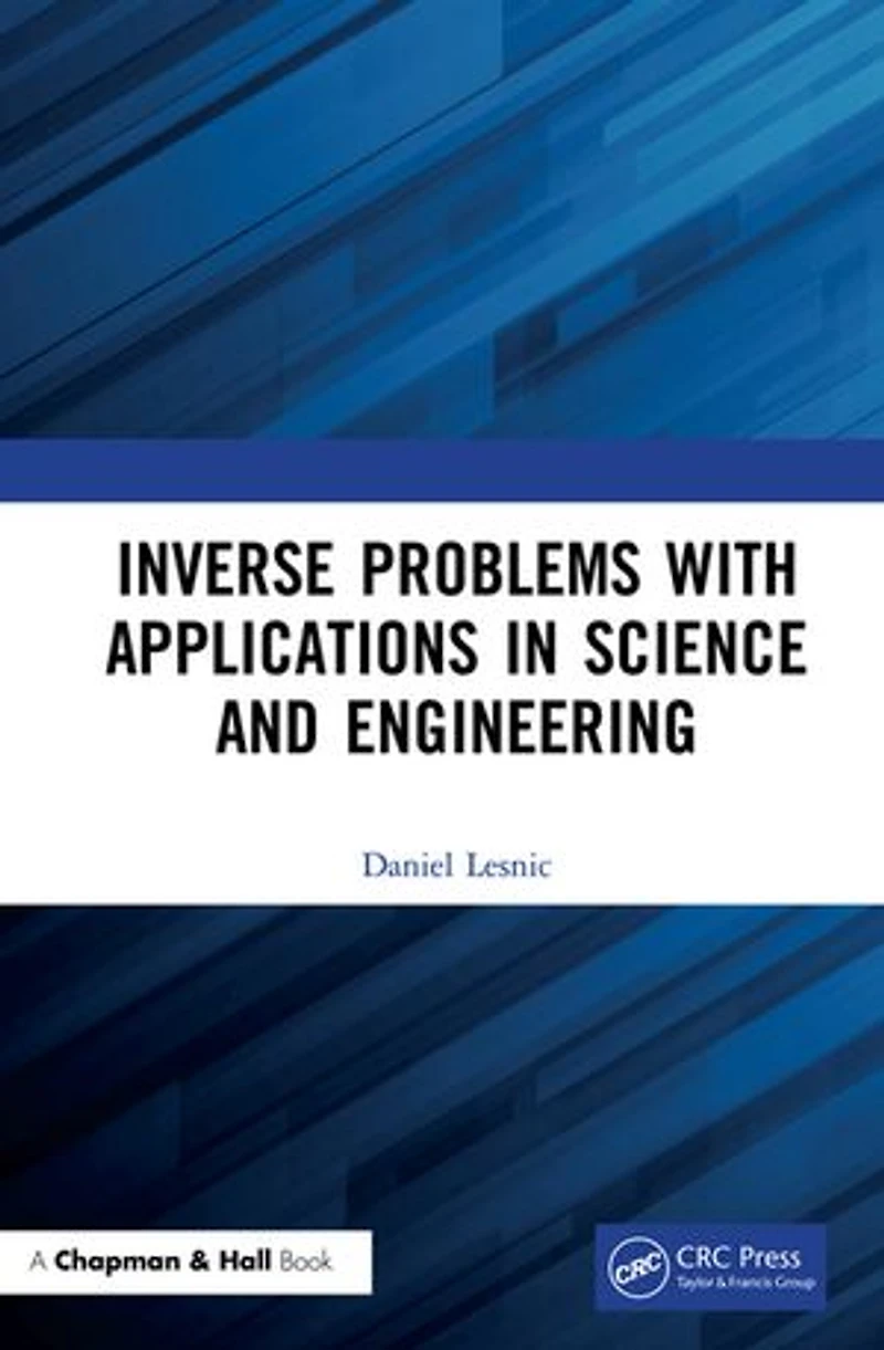 Inverse Problems with Applications Science and Engineering