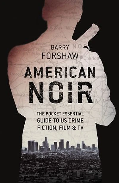 American Noir: The Pocket Essential Guide To Us Crime Fiction, Film & Tv