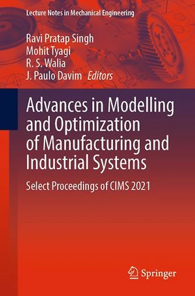 Advances Modelling and Optimization of Manufacturing Industrial Systems: Select Proceedings CIMS 2021