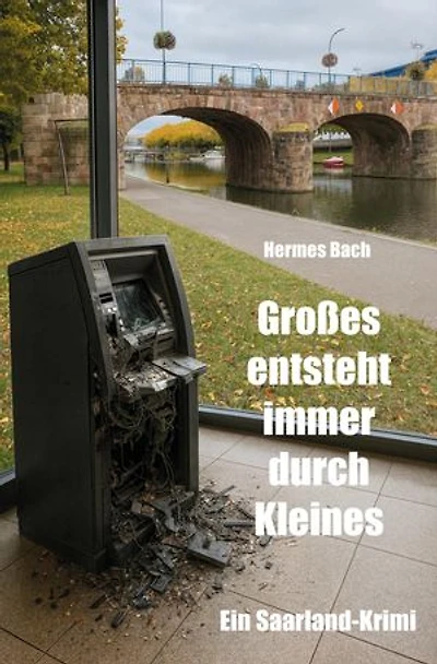 Großes entsteht immer durch Kleines: Ein Saarland-Krimi