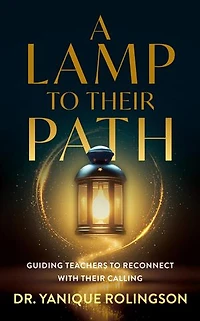 A Lamp to Their Path: Guiding Teachers to Reconnect with Their Calling