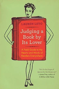 Judging A Book by Its Lover: Field Guide to the Hearts and Minds of Readers Everywhere