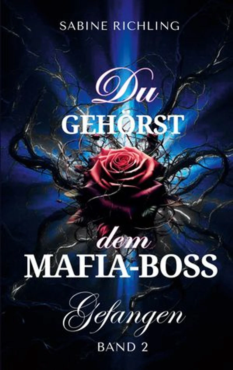 Du gehörst dem Mafia-Boss - Gefangen Band 2: Spicy DARK ROMANCE voller sinnlicher Momente