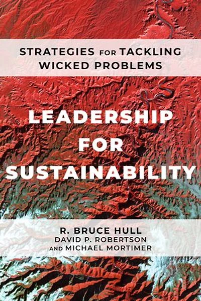 Leadership for Sustainability: Strategies Tackling Wicked Problems