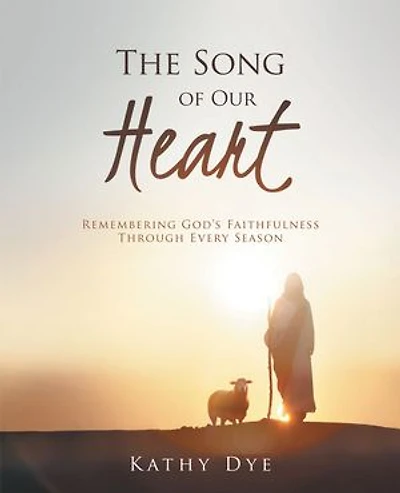 The Song of Our Heart: Remembering God’s Faithfulness Through Every Season