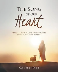 The Song of Our Heart: Remembering God’s Faithfulness Through Every Season