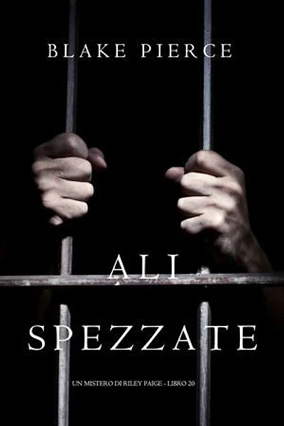 Ali Spezzate (Un Mistero di Riley Paige - Libro 20)