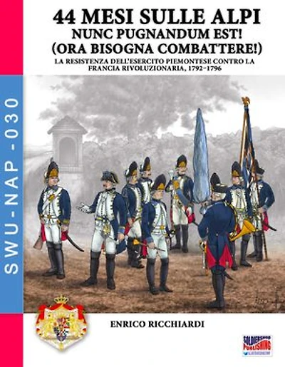 44 mesi sulle Alpi: i piemontesi in guerra contro la Francia 1792-1796