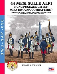 44 mesi sulle Alpi: i piemontesi in guerra contro la Francia 1792-1796