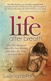 Life After Breath: Her Husband Takes His Last Breath, And She Tries To Catch Hers