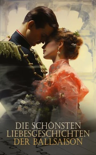 Die schönsten Liebesgeschichten der Ballsaison: Der Maskenball, Stolz und Vorurteil, Anna Karenina, Agnes von Lilien, Die Erlkönigin, Reichsgräfin Gisela