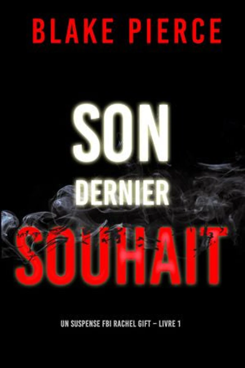 Son dernier souhait (Un suspense FBI Rachel Gift Livre 1)