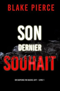 Son dernier souhait (Un suspense FBI Rachel Gift Livre 1)