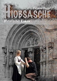 Hiobsasche: Historischer Mühlhausen Roman - Band 3 -