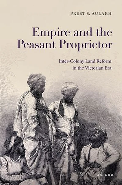 Empire and the Peasant Proprietor: Inter-Colony Land Reform in the Victorian Era