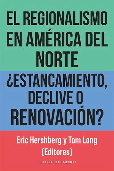 EL REGIONALISMO EN AMÉRICA DEL NORTE ¿ESTANCAMIENTO, DECLIVE O RENOVACIÓN?