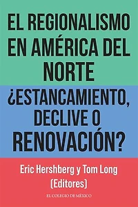 EL REGIONALISMO EN AMÉRICA DEL NORTE ¿ESTANCAMIENTO, DECLIVE O RENOVACIÓN?