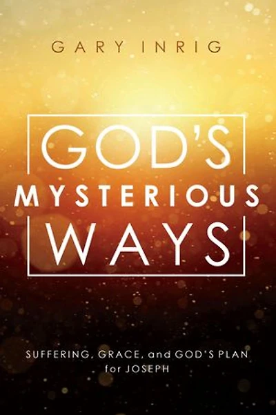 God's Mysterious Ways: Suffering, Grace, and God's Plan for Joseph