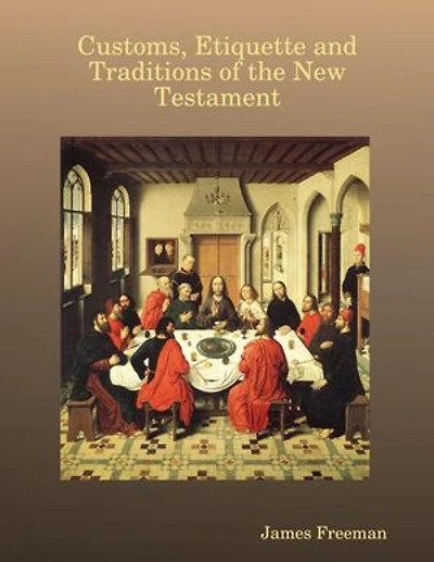 Customs, Etiquette and Traditions of the New Testament