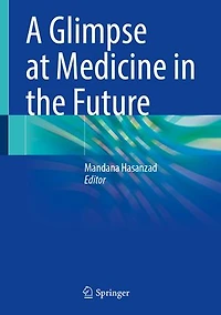 A Glimpse at Medicine the Future