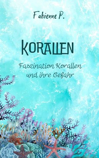 Korallen: Faszination Korallen und ihre Gefahr