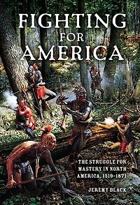 Fighting for America: The Struggle Mastery North America, 1519-1871