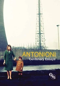 Antonioni: Centenary Essays