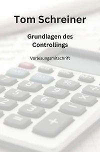 Grundlagen des Controllings: Vorlesungsmitschrift