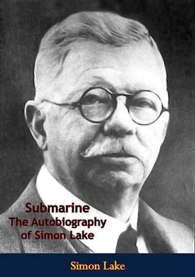 Submarine: The Autobiography of Simon Lake