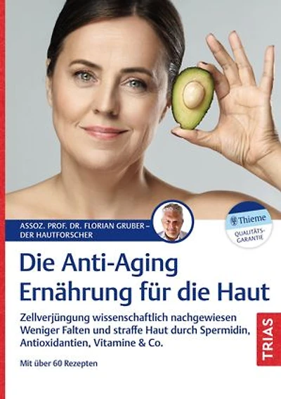 Die Anti-Aging-Ernährung für die Haut: Zellverjüngung wissenschaftlich nachgewiesen. Weniger Falten und straffe Haut durch Spermidin, Antioxidantien, Vitamine & Co. Mit über 60 Rezepten