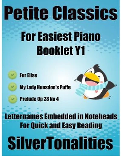 Petite Classics for Easiest Piano Booklet Y1 – Fur Elise My Lady Hunsdon’s Puffe Prelude Opus 28 Number 4 Letter Names Embedded In Noteheads for Quick and Easy Reading