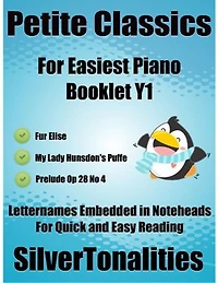 Petite Classics for Easiest Piano Booklet Y1 – Fur Elise My Lady Hunsdon’s Puffe Prelude Opus 28 Number 4 Letter Names Embedded In Noteheads for Quick and Easy Reading