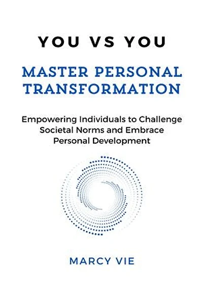 You vs You: Master Personal Transformation: Empowering Individuals to Challenge Societal Norms