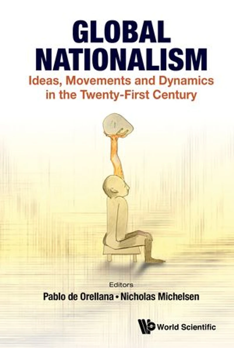 Global Nationalism: Ideas, Movements And Dynamics The Twenty-first Century