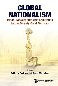 Global Nationalism: Ideas, Movements And Dynamics The Twenty-first Century