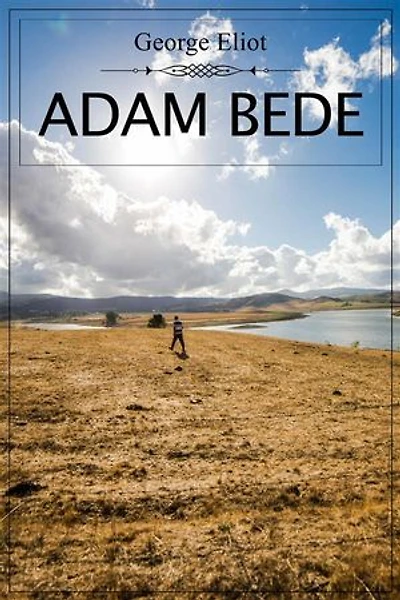 Adam Bede: A tale of seduction, betrayal, love and deception